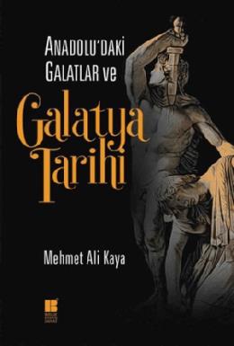 Anadolu daki Galatlar ve Galatya Tarihi