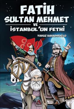 Fatih Sultan Mehmet ve İstanbul un Fethi