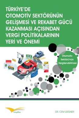 Türkiye de Otomotiv Sektörünün Gelişmesi Ve Rekabet Gücü Kazanması Açısından Vergi Politikalarının Y