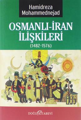 Osmanlı - İran İlişkileri (1482 - 1576)