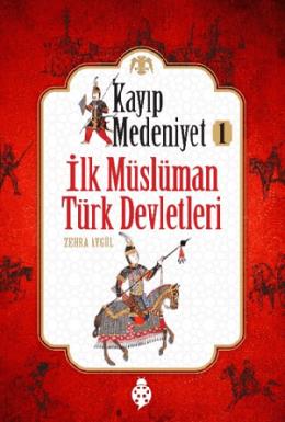 İlk Müslüman Türk Devletleri - Kayıp Medeniyet 1