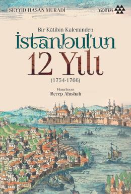 Bir Katibin Kaleminden İstanbul un 12 Yılı (1754-1766)