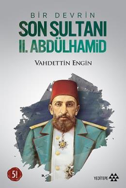 Bir Devrin Son Sultanı 2.Abdülhamid