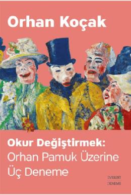 Okur Değiştirmek Orhan Pamuk Üzerine Üç Deneme