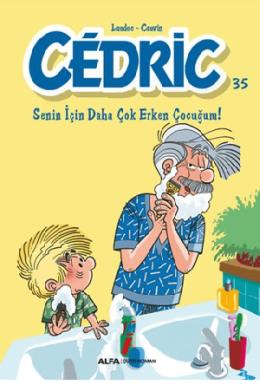 Cedric 35 Senin İçin Daha Çok Erken Çocuğum