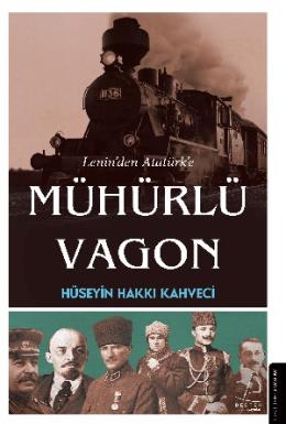 Leninden Atatürke Mühürlü Vagon