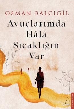 Avuçlarımda Hala Sıcaklığın Var