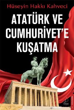 Atatürk ve Cumhuriyete Kuşatma