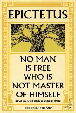 Epictetus / No Man is Free Who is Not Master of Himself