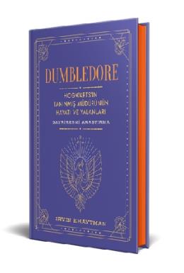 Dumbledore: Hogwarts’in Tanınmış Müdürünün Hayatı ve Yalanları (Ciltli)