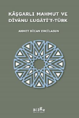 Kaşgarlı Mahmut ve Divanu Lugatit Türk