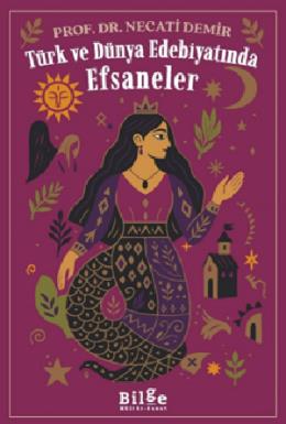 Türk ve Dünya Edebiyatında Efsaneler