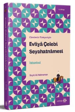 Günümüz Türkçesiyle: Evliya Çelebi Seyahatnamesi 1 Kitap
