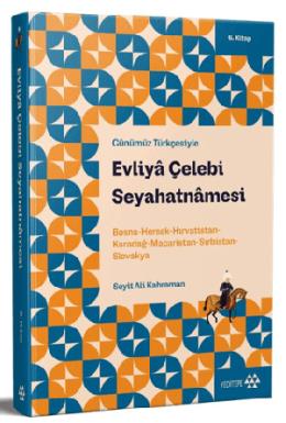 Günümüz Türkçesiyle Evliya Çelebi Seyahatnamesi 6 Kitap