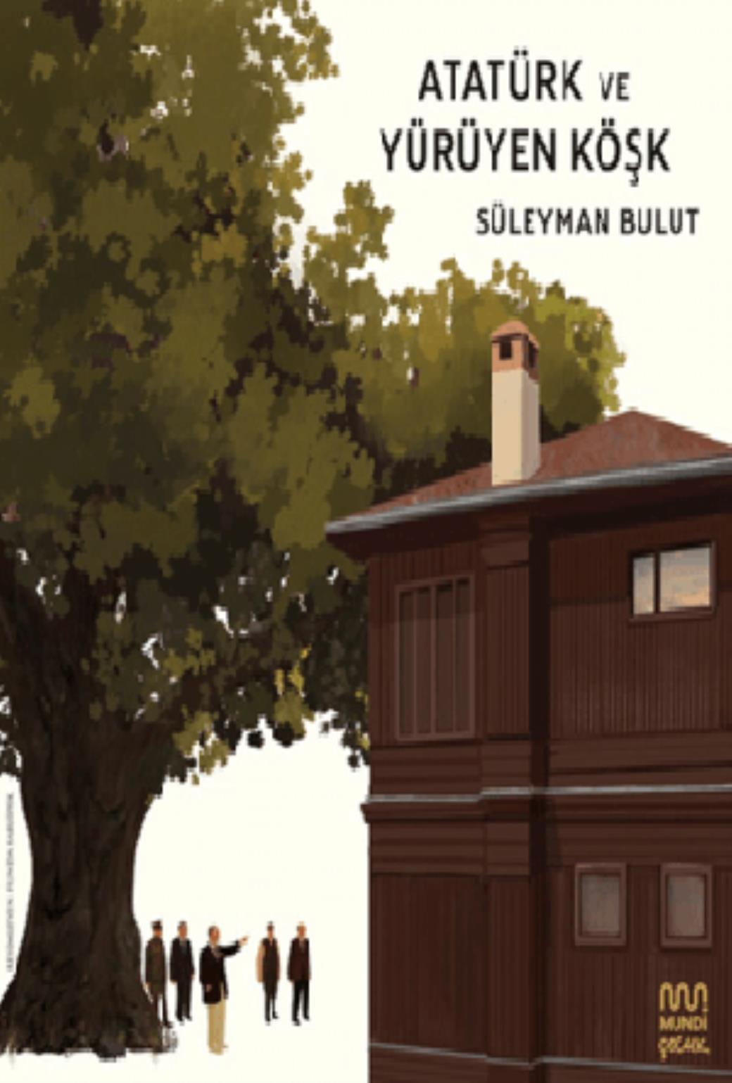 Atatürk ve Yürüyen Köşk