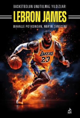 Basketbolun Unutulmaz Yıldızları Lebron James