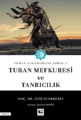 Turan Uygarlıpı Giriş 1 Turan Mefkuresi ve Tanrıcılık