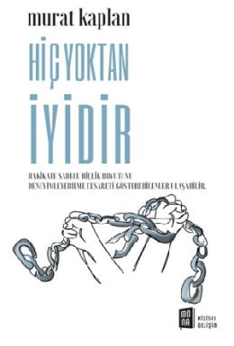 Hiç Yoktan İyidir