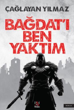 Bağdatı Ben Yaktım