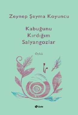 Kabuğunu Kırdığım Salyangozlar