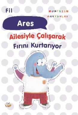 Fil Ares  Ailesiyle Çalışarak Fırını Kurtarıyor