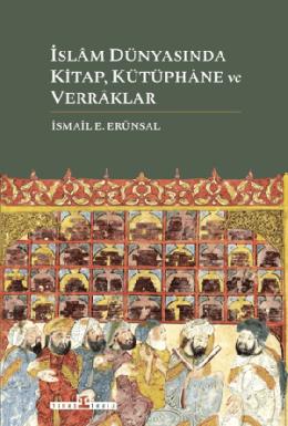 İslam Dünyasında Kitap Kütüphane ve Verraklar (Ciltli)