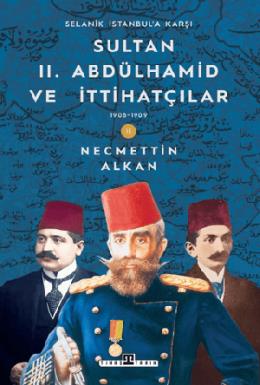 Sultan II. Abdülhamid ve İttihatçılar