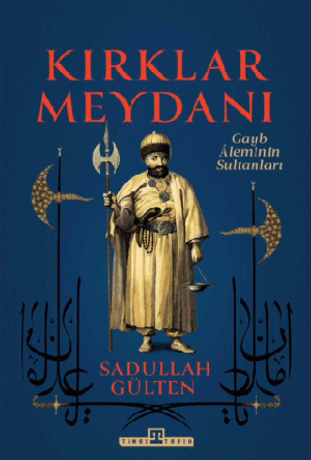 Kırklar Meydanı Gayb Aleminin Sultanları