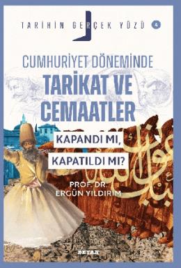 Cumhuriyet Döneminde Tarikat ve Cemaatler Kapandı mı Kapatıldı mı