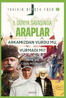 Birinci Dünya Savaşında Araplar  Arkamızdan Vurdu mu Vurmadı mı