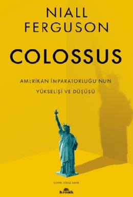 Colossus Amerikan İmparatorluğunun Yükselişi ve Çöküşü