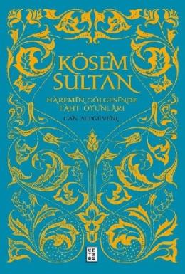 Kösem Sultan - Haremin Gölgesinde Taht Oyunları
