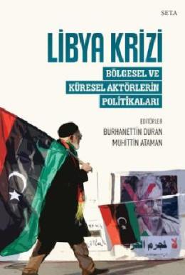 Libya Krizi Bölgesel ve Küresel Aktörlerin Politikaları