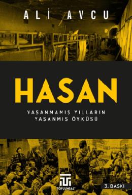 Hasan Yaşanmamış Yılların Yaşanmış Öyküsü