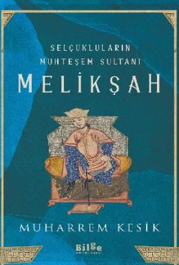 Selçukluların Muhteşem Melikşah