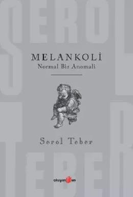 Melankoli Normal Bir Anomali