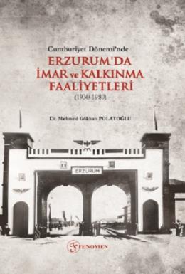 Cumhuriyet Döneminde Erzurumda İmar ve Kalkınma Faaliyetleri (1930-1980)