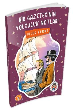 Bir Gazetecinin Yolculuk Notları Jules Verne (Çocuk Klasikleri)