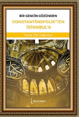 Bir Gencin Gözünden Constantinopolisten İstanbula