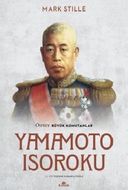 Yamamoto Isoroku - Osprey Büyük Komutanlar