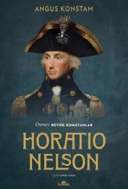 Horatio Nelson - Osprey Büyük Komutanlar