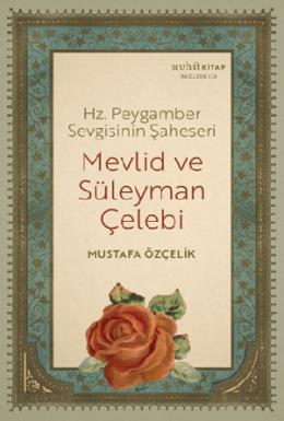 Hz Peygamber Sevgisinin Şaheseri Mevli·d Ve Süleyman Çelebi·