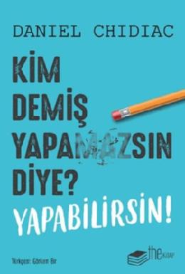 Kim Demiş Yapamazsın Diye Yapabilirsin