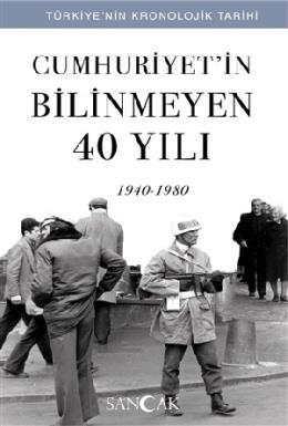 Cumhuriyet’in Bilinmeyen 40 Yılı (1940-1980)