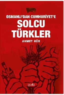 Osmanlıdan Cumhuriyete Solcu Türkler