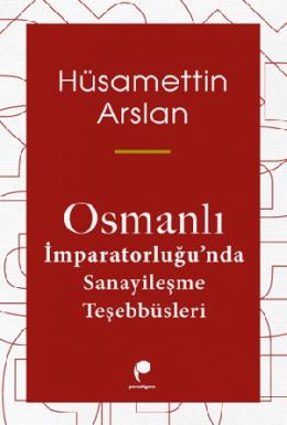 Osmanlı İmparatorluğunda Sanayileşme Teşebbüsleri