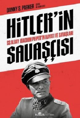 Hitler in Savaşçısı - SS Albay Joachim Peiper ın H