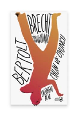 Bertolt Brecht Tiyatrosunda Oyun ve Oyuncu