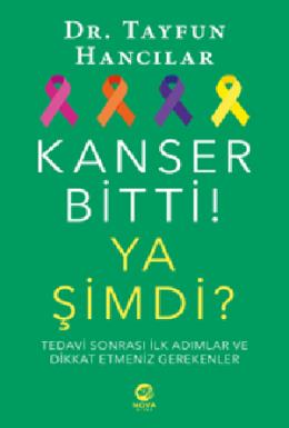 Kanser Bitti! Ya Şimdi?