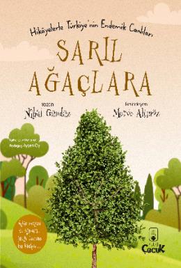 Hikâyelerle Türkiye’nin Endemik Canlıları Sarıl Ağaçlara